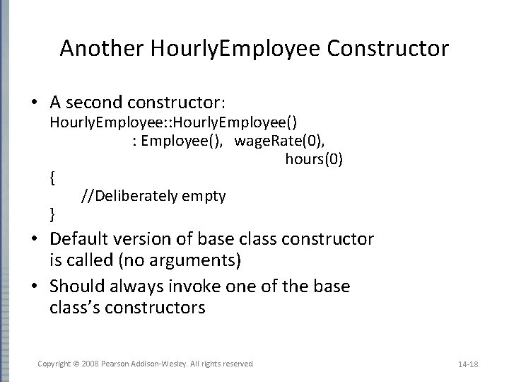 Another Hourly. Employee Constructor • A second constructor: Hourly. Employee: : Hourly. Employee() :