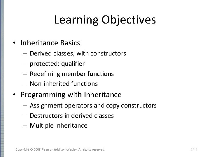 Learning Objectives • Inheritance Basics – – Derived classes, with constructors protected: qualifier Redefining