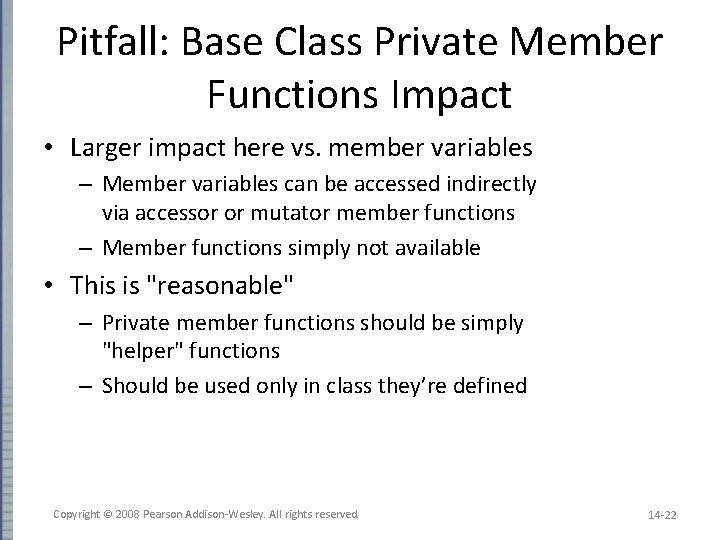 Pitfall: Base Class Private Member Functions Impact • Larger impact here vs. member variables