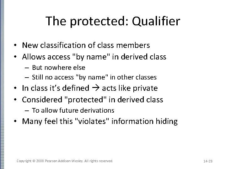 The protected: Qualifier • New classification of class members • Allows access "by name"