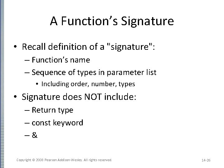 A Function’s Signature • Recall definition of a "signature": – Function’s name – Sequence