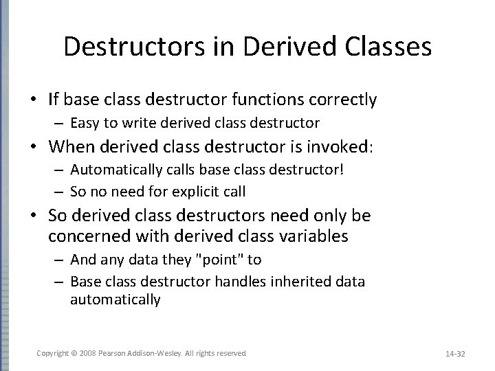 Destructors in Derived Classes • If base class destructor functions correctly – Easy to