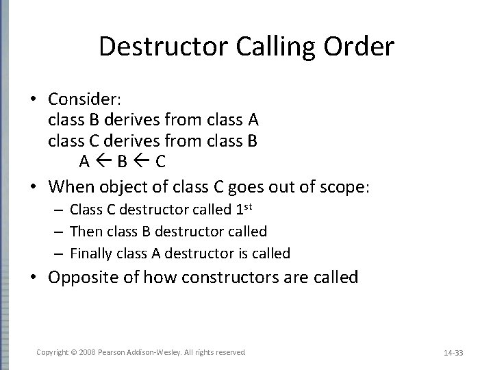 Destructor Calling Order • Consider: class B derives from class A class C derives