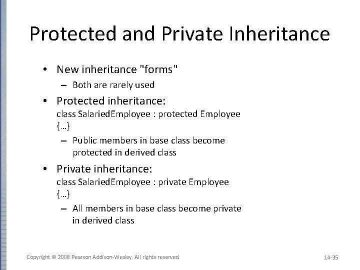 Protected and Private Inheritance • New inheritance "forms" – Both are rarely used •