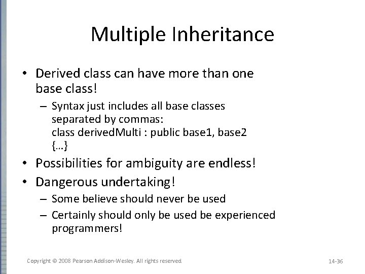 Multiple Inheritance • Derived class can have more than one base class! – Syntax