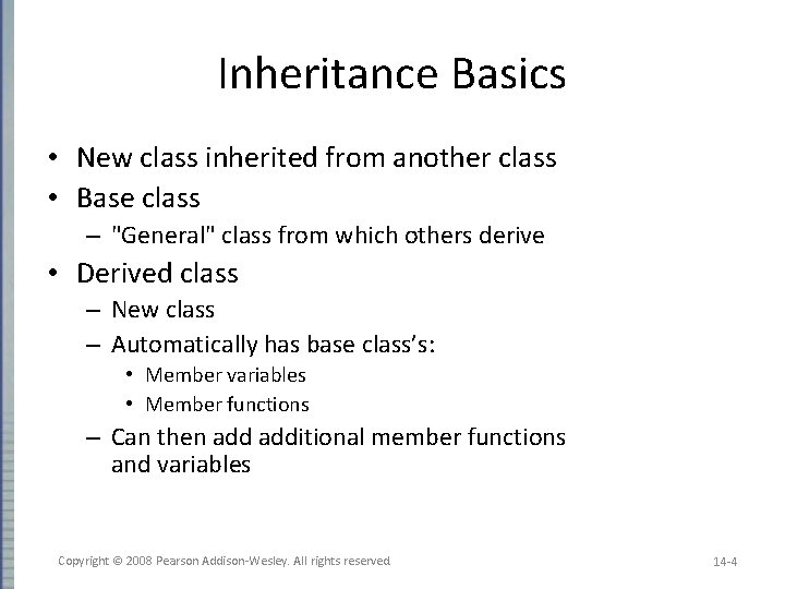 Inheritance Basics • New class inherited from another class • Base class – "General"