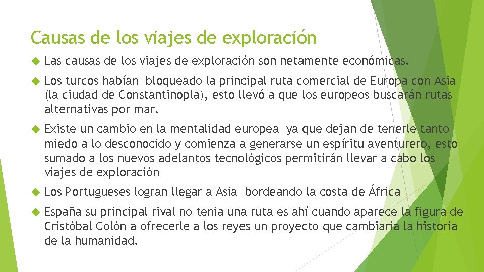 Causas de los viajes de exploración Las causas de los viajes de exploración son Causas de los viajes de exploración Las causas de los viajes de exploración son