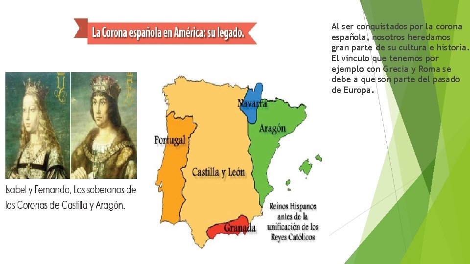 Al ser conquistados por la corona española, nosotros heredamos gran parte de su Al ser conquistados por la corona española, nosotros heredamos gran parte de su