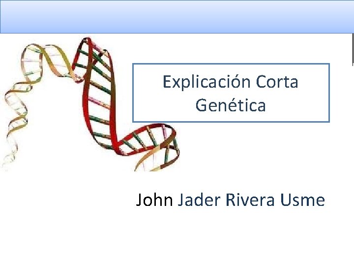 GENÉTICA LEYES DE MENDEL Biología y Geología 4º ESO Explicación Corta Genética John Jader