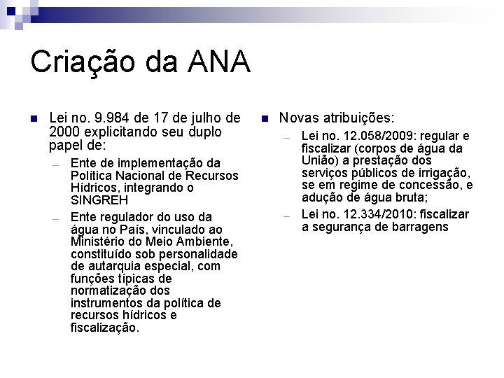 Criação da ANA Lei no. 9. 984 de 17 de julho de 2000 explicitando