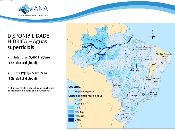 DISPONIBILIDADE HÍDRICA – Águas superficiais Interiores: 5, 660 km 3/ano (12% do total global)