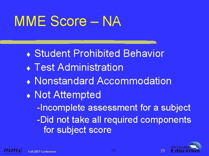 MME Score – NA ♦ ♦ Student Prohibited Behavior Test Administration Nonstandard Accommodation Not