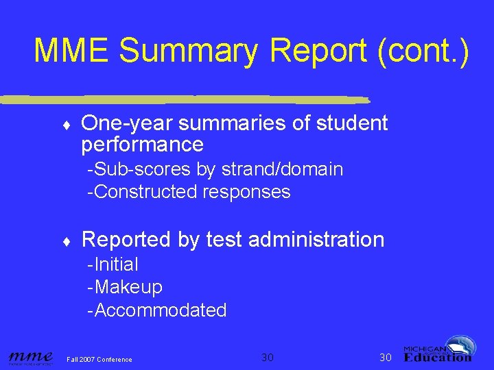 MME Summary Report (cont. ) ♦ One-year summaries of student performance -Sub-scores by strand/domain