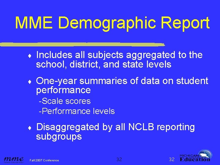 MME Demographic Report ♦ Includes all subjects aggregated to the school, district, and state