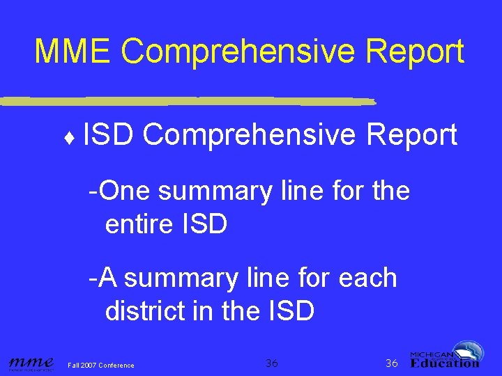 MME Comprehensive Report ♦ ISD Comprehensive Report -One summary line for the entire ISD