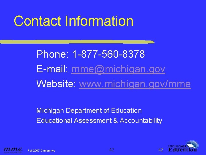 Contact Information Phone: 1 -877 -560 -8378 E-mail: mme@michigan. gov Website: www. michigan. gov/mme