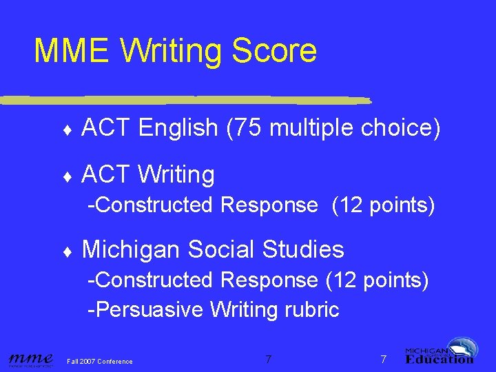 MME Writing Score ♦ ACT English (75 multiple choice) ♦ ACT Writing -Constructed Response