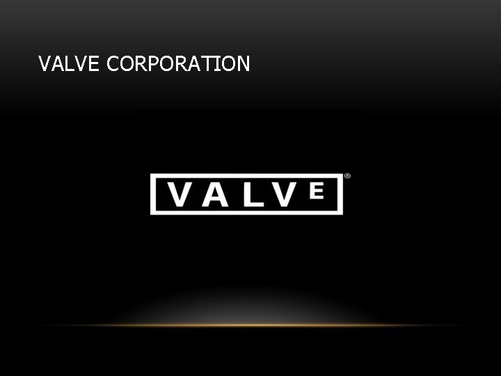 VALVE CORPORATION 