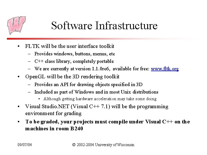 Software Infrastructure • FLTK will be the user interface toolkit – Provides windows, buttons,