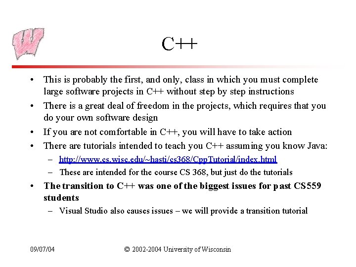 C++ • This is probably the first, and only, class in which you must