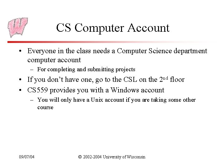 CS Computer Account • Everyone in the class needs a Computer Science department computer