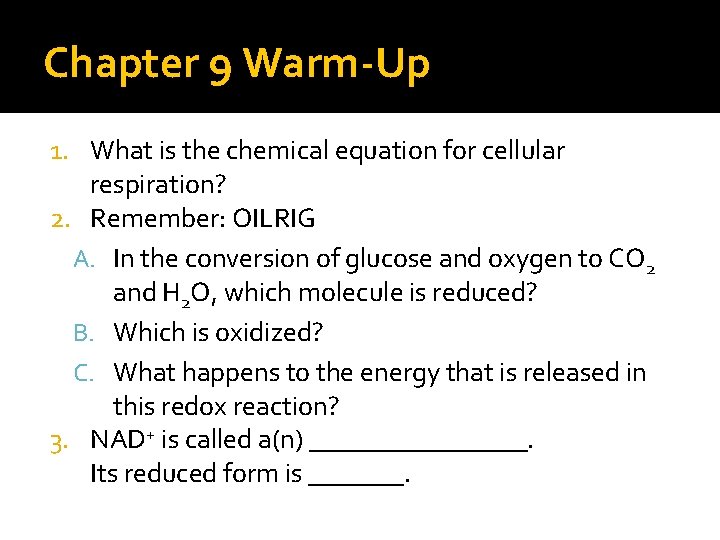 Chapter 9 Warm-Up 1. What is the chemical equation for cellular respiration? 2. Remember: