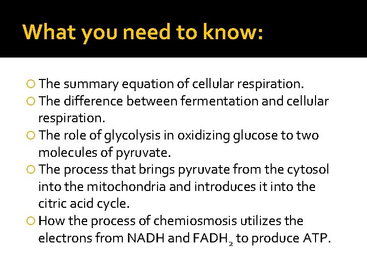 What you need to know: The summary equation of cellular respiration. The difference between