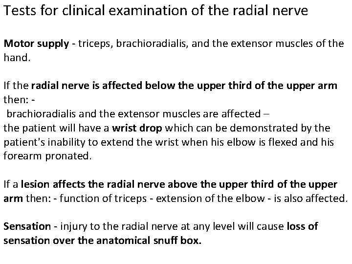 Tests for clinical examination of the radial nerve Motor supply - triceps, brachioradialis, and