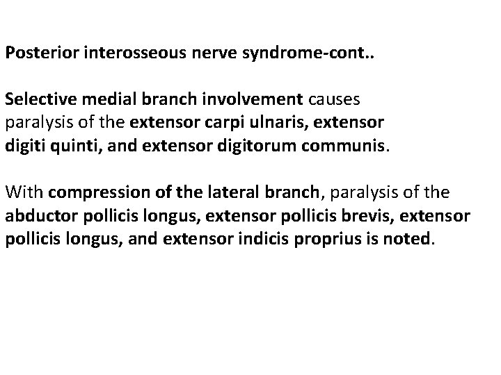 Posterior interosseous nerve syndrome-cont. . Selective medial branch involvement causes paralysis of the extensor