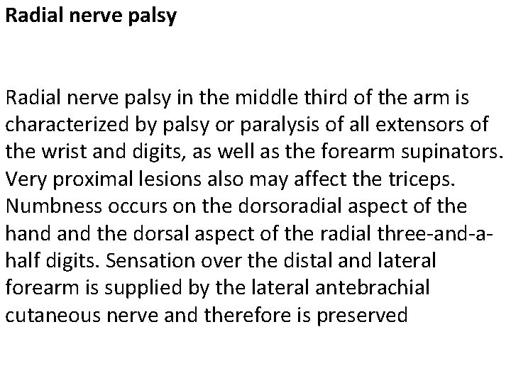 Radial nerve palsy in the middle third of the arm is characterized by palsy