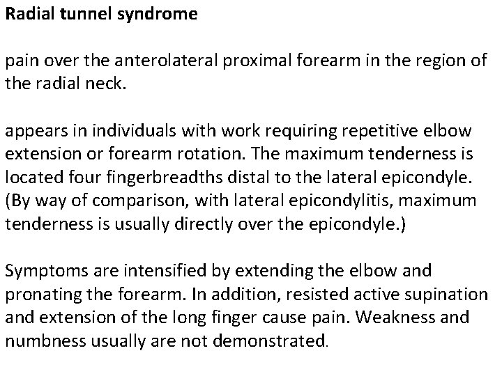 Radial tunnel syndrome pain over the anterolateral proximal forearm in the region of the