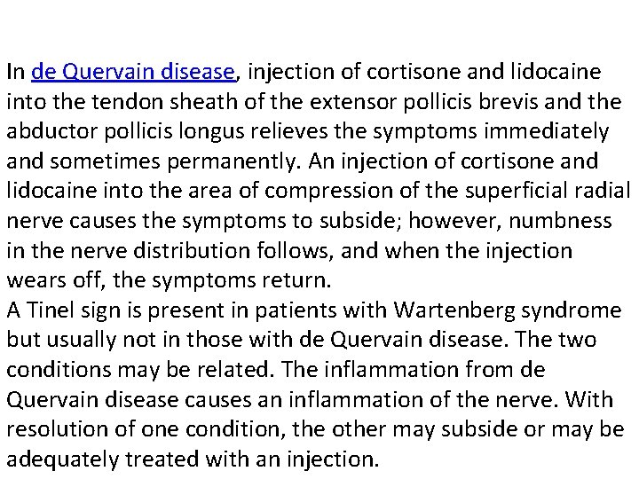 In de Quervain disease, injection of cortisone and lidocaine into the tendon sheath of