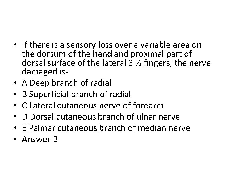  • If there is a sensory loss over a variable area on the