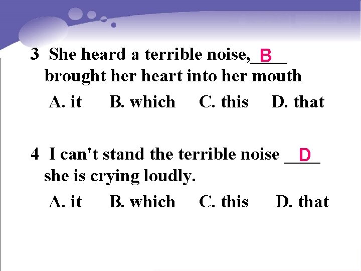 3 She heard a terrible noise, ____ B brought her heart into her mouth