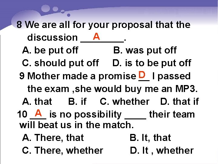 8 We are all for your proposal that the A discussion ____. A. be