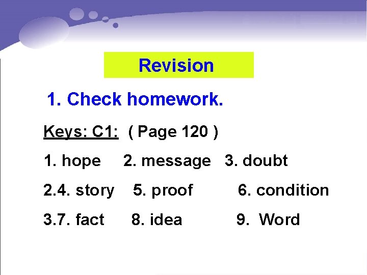 Revision 1. Check homework. Keys: C 1: ( Page 120 ) 1. hope 2.