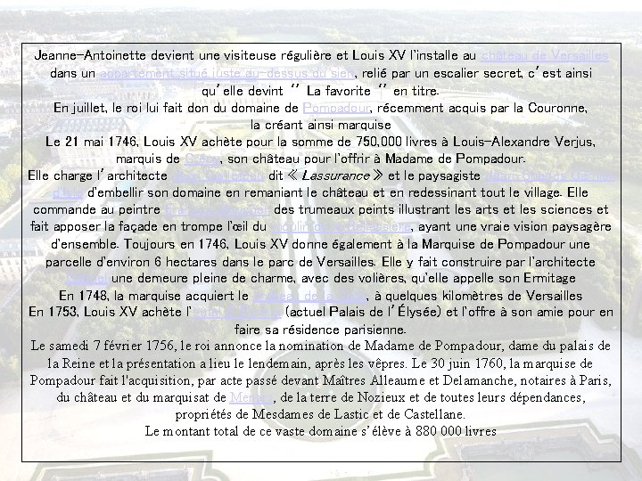 Jeanne-Antoinette devient une visiteuse régulière et Louis XV l'installe au château de Versailles dans