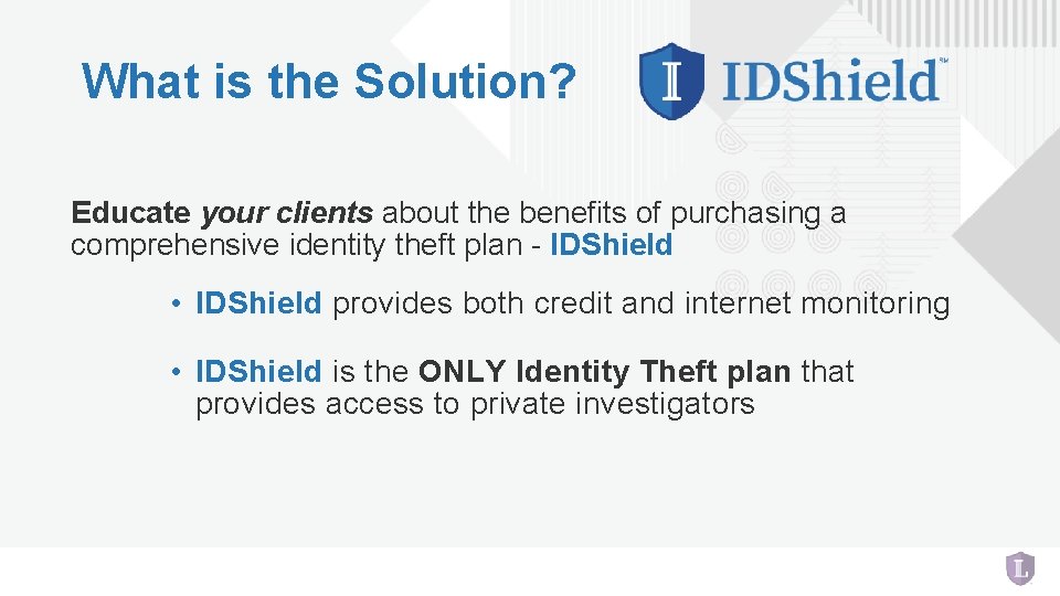 What is the Solution? Educate your clients about the benefits of purchasing a comprehensive