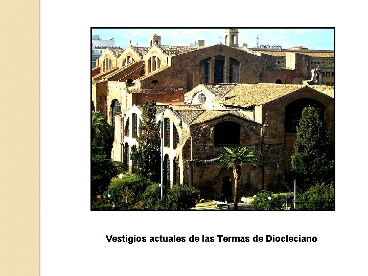 Vestigios actuales de las Termas de Diocleciano 