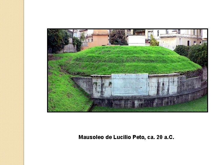 Mausoleo de Lucilio Peto, ca. 20 a. C. 