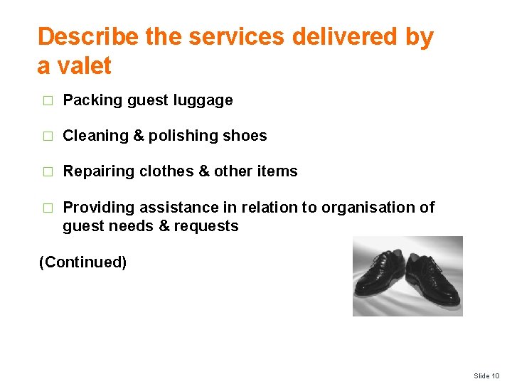 Describe the services delivered by a valet � Packing guest luggage � Cleaning &