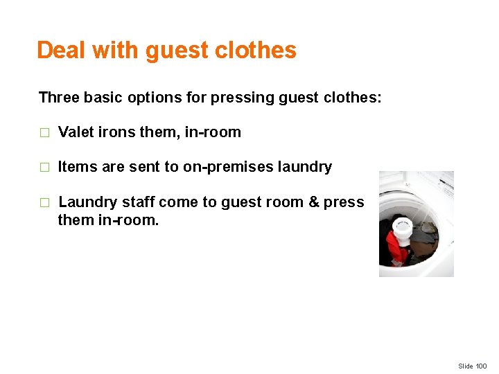 Deal with guest clothes Three basic options for pressing guest clothes: � Valet irons