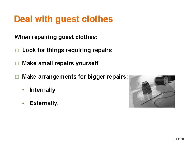 Deal with guest clothes When repairing guest clothes: � Look for things requiring repairs