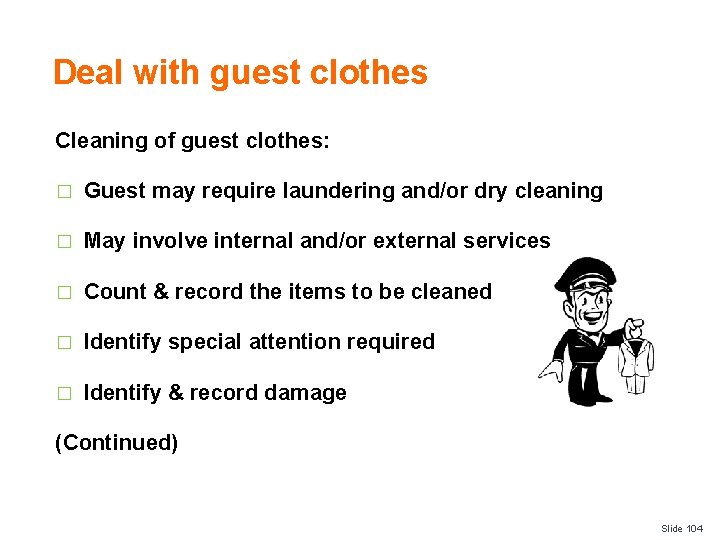 Deal with guest clothes Cleaning of guest clothes: � Guest may require laundering and/or