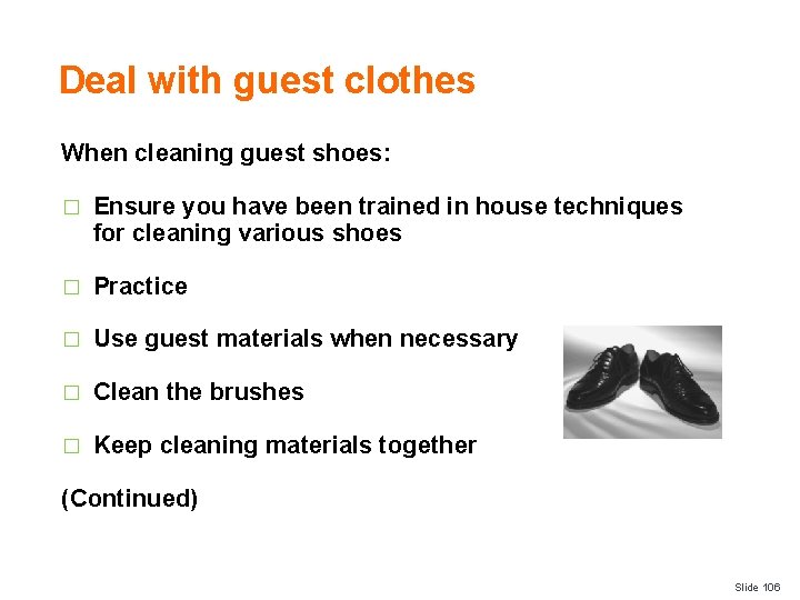 Deal with guest clothes When cleaning guest shoes: � Ensure you have been trained