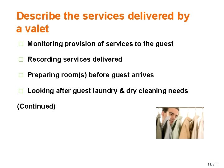 Describe the services delivered by a valet � Monitoring provision of services to the