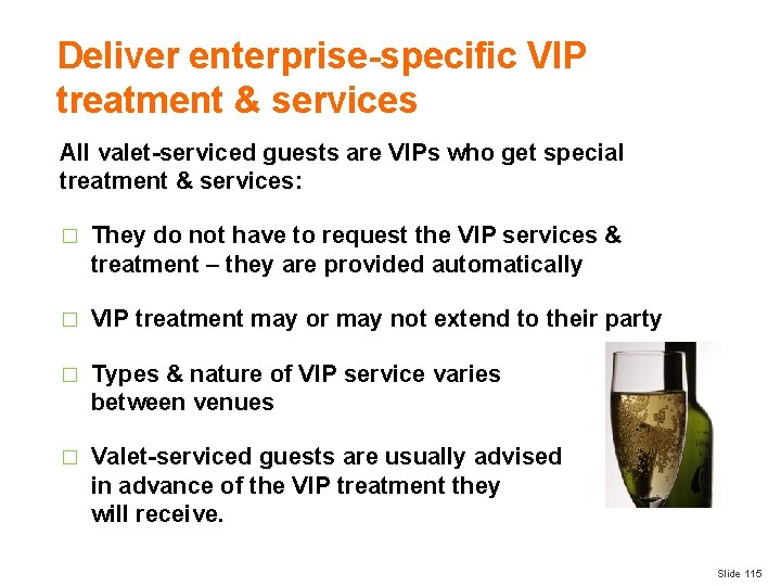Deliver enterprise-specific VIP treatment & services All valet-serviced guests are VIPs who get special