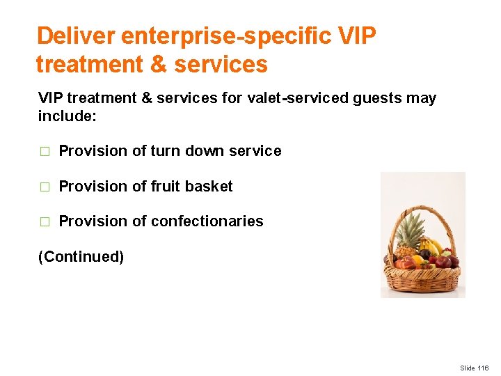 Deliver enterprise-specific VIP treatment & services for valet-serviced guests may include: � Provision of