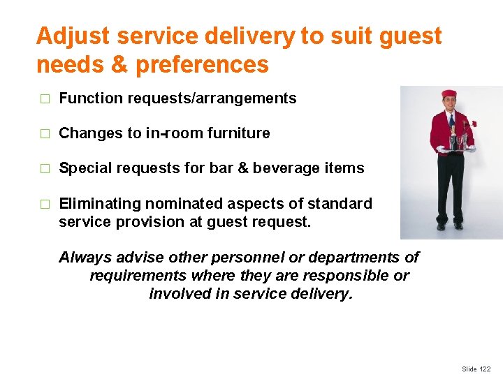 Adjust service delivery to suit guest needs & preferences � Function requests/arrangements � Changes