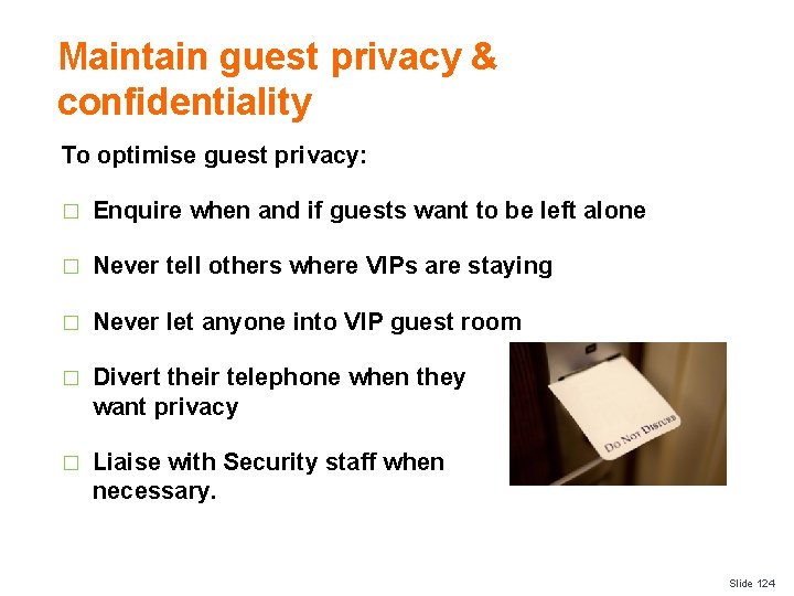 Maintain guest privacy & confidentiality To optimise guest privacy: � Enquire when and if